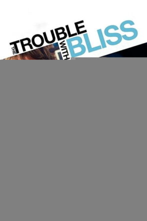 The Trouble with Bliss izle (2011)