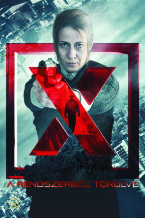 X – A rendszerből törölve izle (2018)
