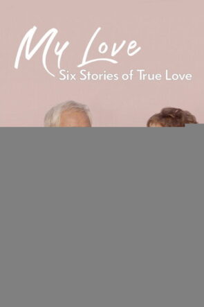 My Love Six Stories of True Love